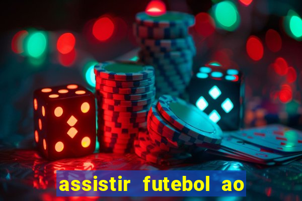 assistir futebol ao vivo sem travar